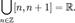 \bigcup\limits_{n \in \mathbb{Z}} [n, n+1] = \mathbb{R}.